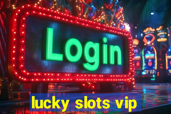 lucky slots vip